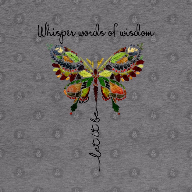 Whisper Words Of Wisdom Let It Be Hippie Butterfly by Raul Caldwell